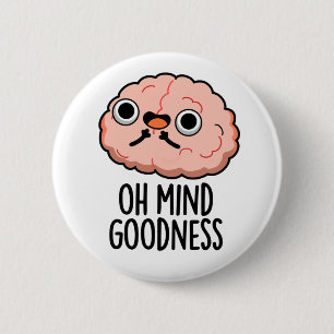 Oh Mind Goodness Funny Brain Pun Ronde Button 5,7 Cm