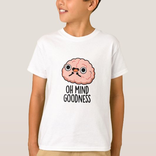 Oh Mind Goodness Funny Brain Pun T-shirt (Voorkant)