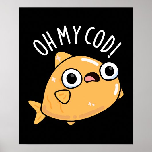 Oh My Cod Funny Fish Pun Dark BG Poster (Voorkant)