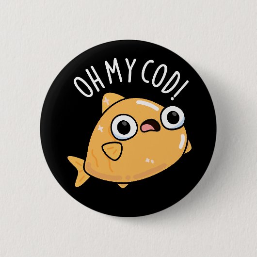 Oh My Cod Funny Fish Pun Dark BG Ronde Button 5,7 Cm (Voorkant)