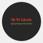 Oh My Garland - Funny Christmas Movie Quotes  Ronde Sticker (Voorkant)