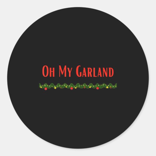 Oh My Garland - Funny Christmas Movie Quotes  Ronde Sticker (Voorkant)