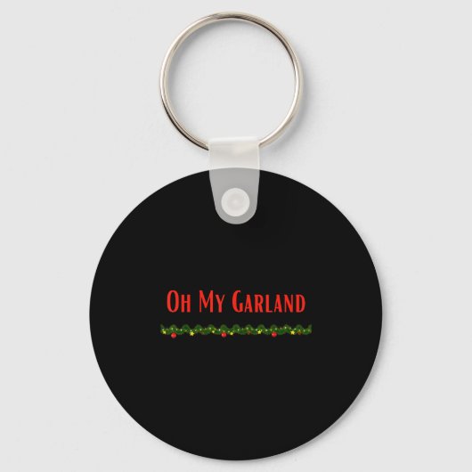 Oh My Garland - Funny Christmas Movie Quotes  Sleutelhanger (Voorkant)