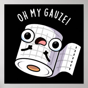 Oh My Gauze Grappige Eerste Hulp Pun Donker BG Poster