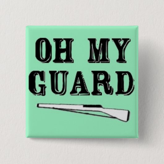 "Oh My Guard" Rifle Button (Voorkant)