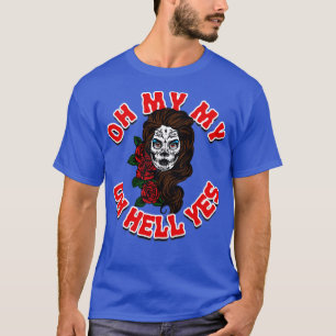 Oh my oh hel ja suiker schedel t-shirt