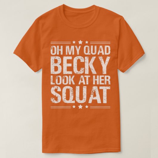 Oh My Quad Becky Look At Her Squat T-shirt (Design voorkant)