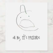 " oh nee , het is het wijnlabel van vrienden " wijn etiket (Enkel label)