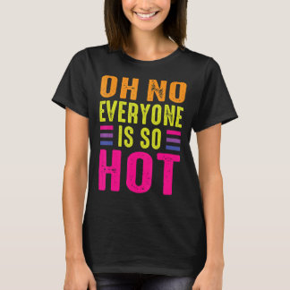 Oh nee iedereen is sexy lesbische transgender LGBT T-shirt
