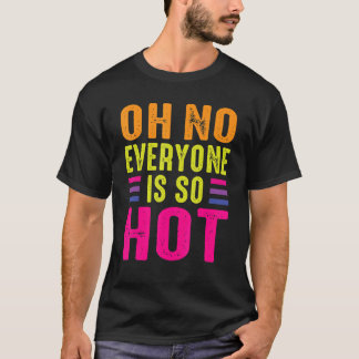 Oh nee iedereen is sexy lesbische transgender LGBT T-shirt