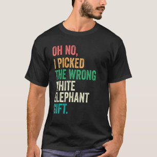 Oh nee, ik heb de verkeerde witte olifant Gift_3 a T-shirt