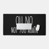 Oh nee, niet jij weer Muismat Bureaumat (Keyboard & Muis)