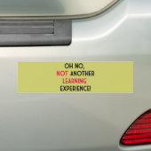 Oh nee, niet nog een leerervaring bumpersticker (Op auto)