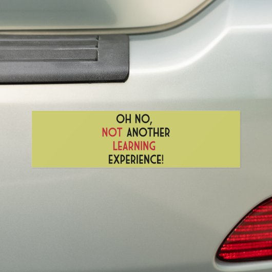 Oh nee, niet nog een leerervaring bumpersticker (Op auto)