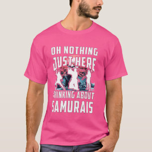Oh niets hier alleen maar te denken over Samurais  T-shirt