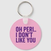 OH PERI… IK HOU NIET VAN JOU – Bold Punchline Sleutelhanger (Voorkant)
