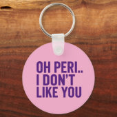 OH PERI… IK HOU NIET VAN JOU – Bold Punchline Sleutelhanger (Voorkant)