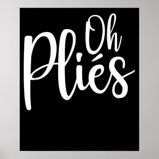 Oh Plies Funny Ballet Dance Instructor Poster (Voorkant)