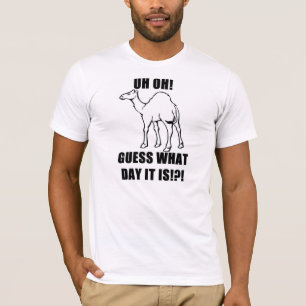 Oh! Raad eens welke dag het is!!! Hump Dag. T-shirt