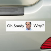oh Sandy, waarom? Mitt Romney Bumpersticker (Op auto)