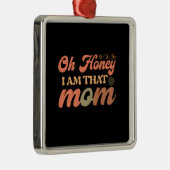Oh schat, ik ben die mama metalen ornament (Rechts)