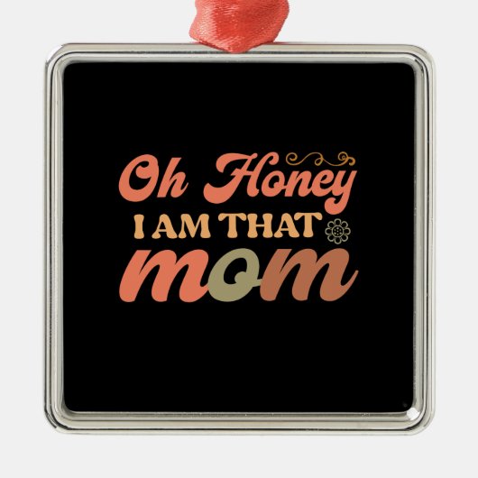 Oh schat, ik ben die mama metalen ornament (Voorkant)