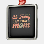 Oh schat, ik ben die mama metalen ornament (Links)