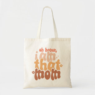 Oh schat, ik ben die mama tote bag
