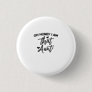 Oh schat, ik ben die tante. ronde button 3,2 cm