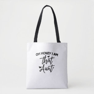 Oh schat, ik ben die tante. tote bag