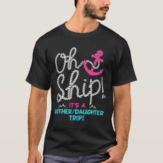 Oh Schip Het Is Een Moeder Dochter Reis Cruise T-shirt