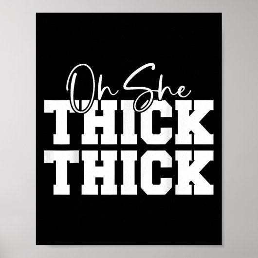 Oh She Thick-thick Funny Girls Women  Poster (Voorkant)