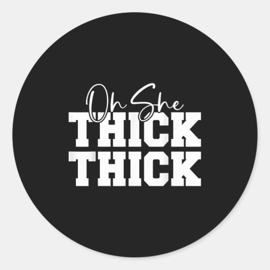 Oh She Thick-thick Funny Girls Women  Ronde Sticker (Voorkant)