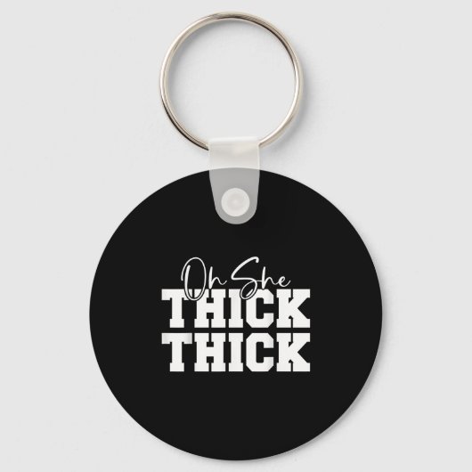 Oh She Thick-thick Funny Girls Women  Sleutelhanger (Voorkant)