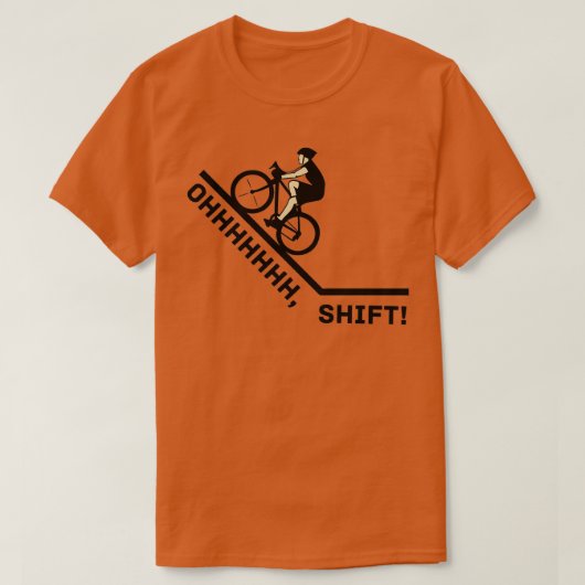 Oh Shift Bicycle Bike Rider Funny T-shirt (Design voorkant)