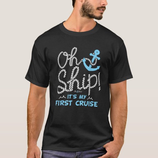 Oh Ship It s My First Cruise Oh Ship Cruises T-shirt (Voorkant)