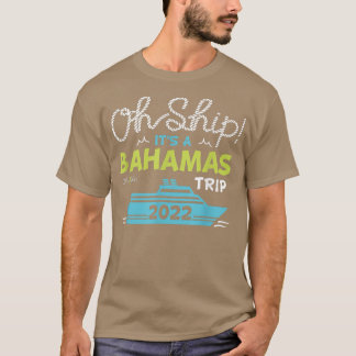 Oh Ship Its a Bahamas Trip2022 Bahamas Cruise  T-shirt