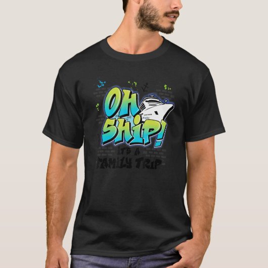 Oh Ship It's a Family Trip Graffiti Airbrush Crui T-shirt (Voorkant)