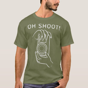 Oh Shoot Filmmaker of Cameraman _nxpl T-shirt