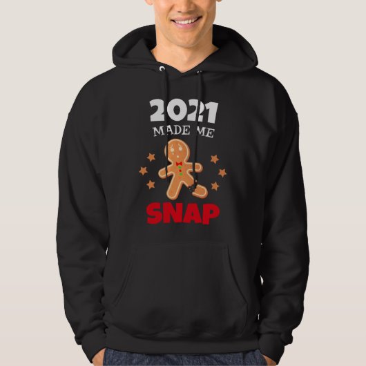 Oh Snap 2021 Made Me Snap Gingerbread Man Bake Coo Hoodie (Voorkant)