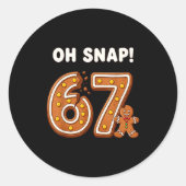 Oh Snap 67 Six Seven Meme Gingerbread Man Funny 67 Ronde Sticker (Voorkant)
