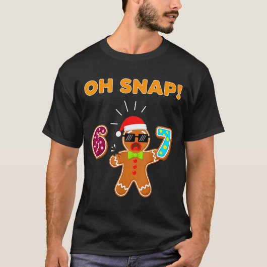 Oh Snap 67 Six Seven Meme Gingerbread Man Funny 67 T-shirt (Voorkant)
