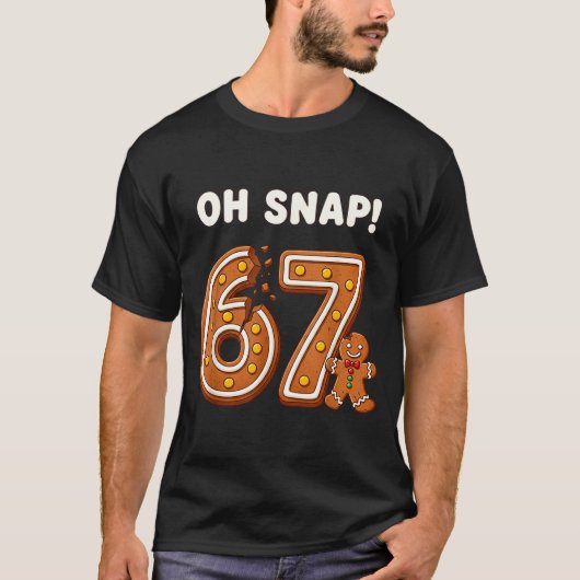 Oh Snap 67 Six Seven Meme Gingerbread Man Funny 67 T-shirt (Voorkant)