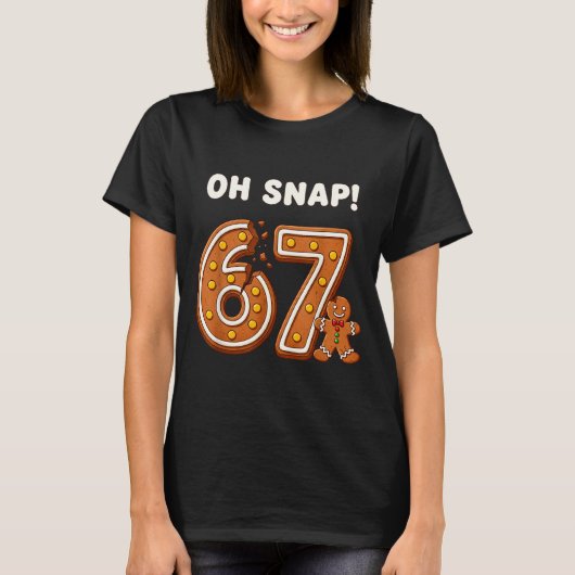 Oh Snap 67 Six Seven Meme Gingerbread Man Funny 67 T-shirt (Voorkant)