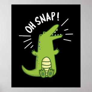 Oh Snap Funny Snapping Crocodile Pun Dark BG Poster