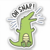 Oh Snap Funny Snapping Crocodile Pun Sticker (Voorkant)