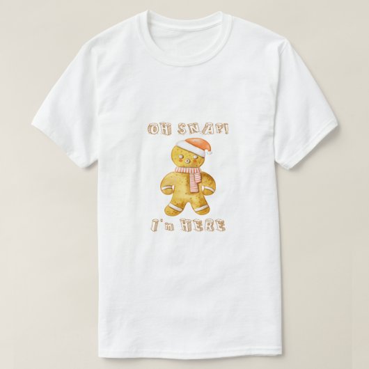 "Oh Snap I'm Here" Funny Gingerbread Man Christmas T-shirt (Design voorkant)