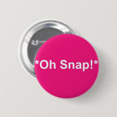 Oh, Snap! Ronde Button 5,7 Cm (Voorkant /achterkant)