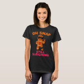 Oh Snap Still Sleighing Funny Gingerbread Christma T-shirt (Voorkant volledig)