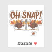 Oh Snap Turkey Day Funny Night of Thanksgiving Ess Sticker (Vel)